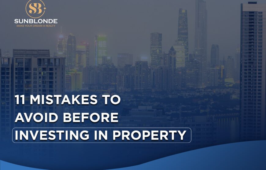 11 Mistakes to Avoid Before Investing in Property