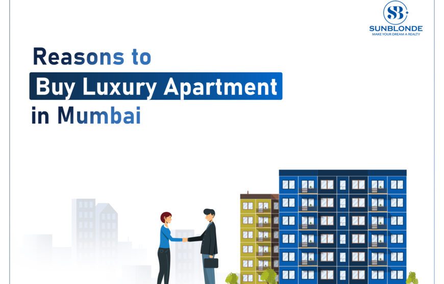 Reasons to Buy Luxury Apartment in Mumbai