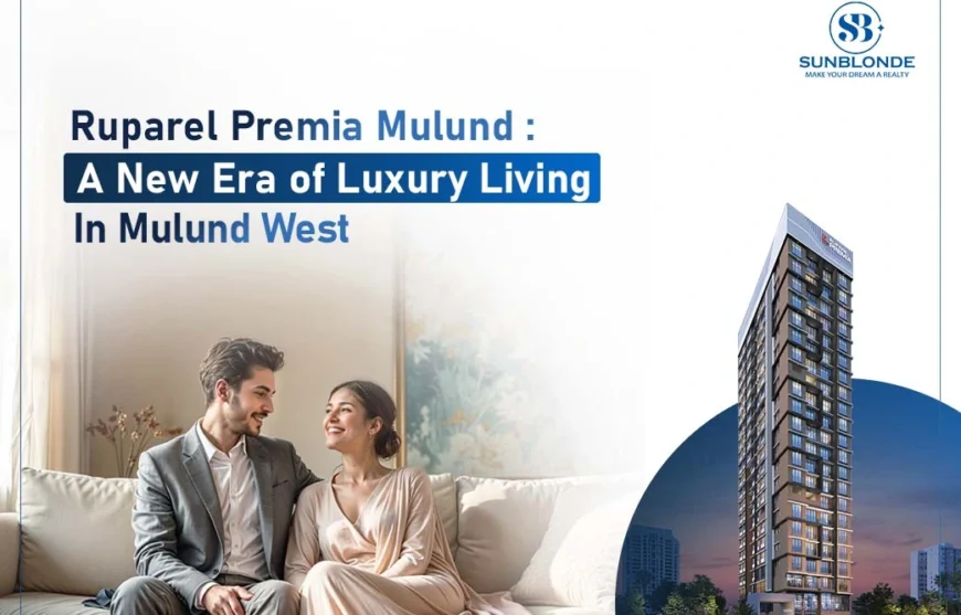 Ruparel Premia Mulund A New Era of Luxury Living in Mulund West 1